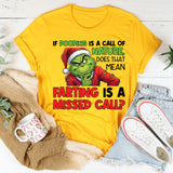 If Pooping Is a Call of Nature, Does That Mean Farting Is a Missed Call T-Shirt
