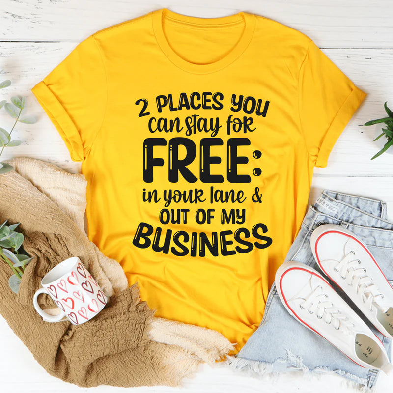 Two Places You Can Stay For Free In Your Lane And Business T-Shirt
