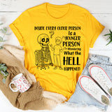 Inside Every Older Person Is a Younger Person Wondering What the Hell Happened T-Shirt