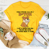 When Someone Calls Me A B!tch T-Shirt