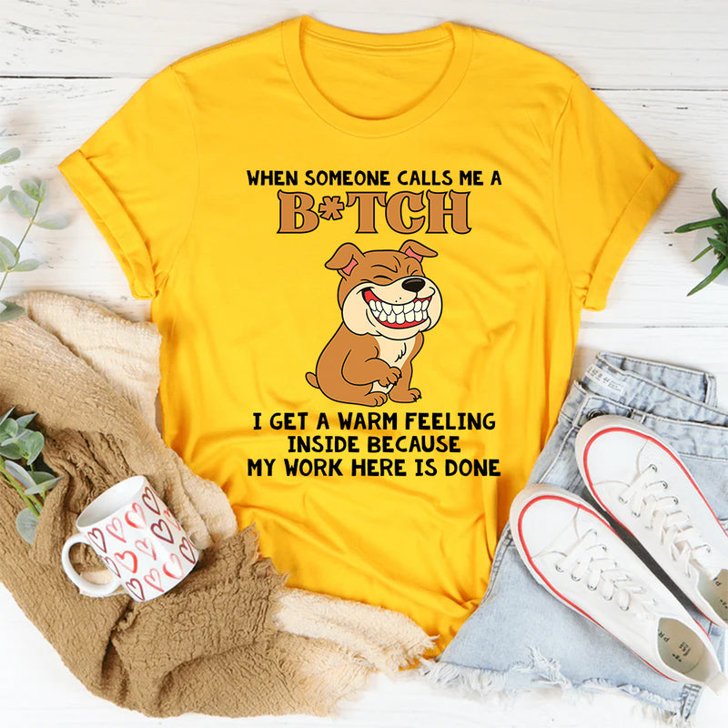 When Someone Calls Me A B!tch T-Shirt