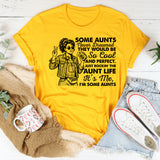 Some Aunts Never Dreamed They Would Be So Cool and Perfect. Just Rockin’ the Aunt Life It’s Me, I’m Some Aunts T-Shirt
