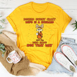Behind Every Crazy Wife Is a Husband Who Made Her That Way T-Shirt
