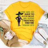 Some Days You Have to Put On the Hat and Remind Them Who They’re Dealing With T-Shirt