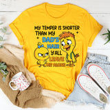 My Temper Is Shorter Than My Dad’s Hair Y’all Leave Me Alone T-Shirt