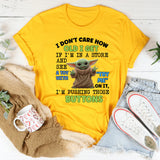 I Don’t Care How Old I Get — If I’m in a Store and See a Toy with ‘Try Me’ on It, T-Shirt