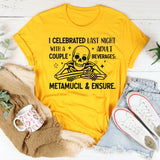 I Celebrated Last Night With a Couple Adult Beverages — Metamucil & Ensure T-Shirt