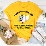People Who Talk Sh*t Will Be Reincarnated as Toilet Paper T-Shirt