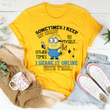 Sometimes I Keep My Crazy to Myself… Other Times I Share It Online with Y’all T-Shirt