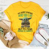 My Body Knows How Old I Am, But My Mind Refuses to Believe It T-Shirt