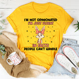 I’m Not Opinionated I’m Just Fluent in Facts People Can’t Handle T-Shirt