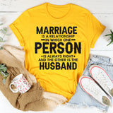 Marriage Is a Relationship in Which One Person Is Always Right and the Other Is the Husband T-Shirt