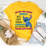 One Day I Will Behave… But Not Today. Tomorrow’s Not Looking Frickin’ Good Either T-Shirt