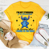 I’m Not Stubborn I’m Consistent in Knowing What I Bring to the Table T-Shirt