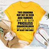 This Grandma May Not Be Rich and Famous, But I Do Have Priceless Grandchildren That I Love With All My Heart and Soul T-Shirt