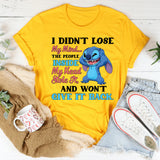 I Didn’t Lose My Mind… The People Inside My Head Stole It, and Won’t Give It Back T-Shirt