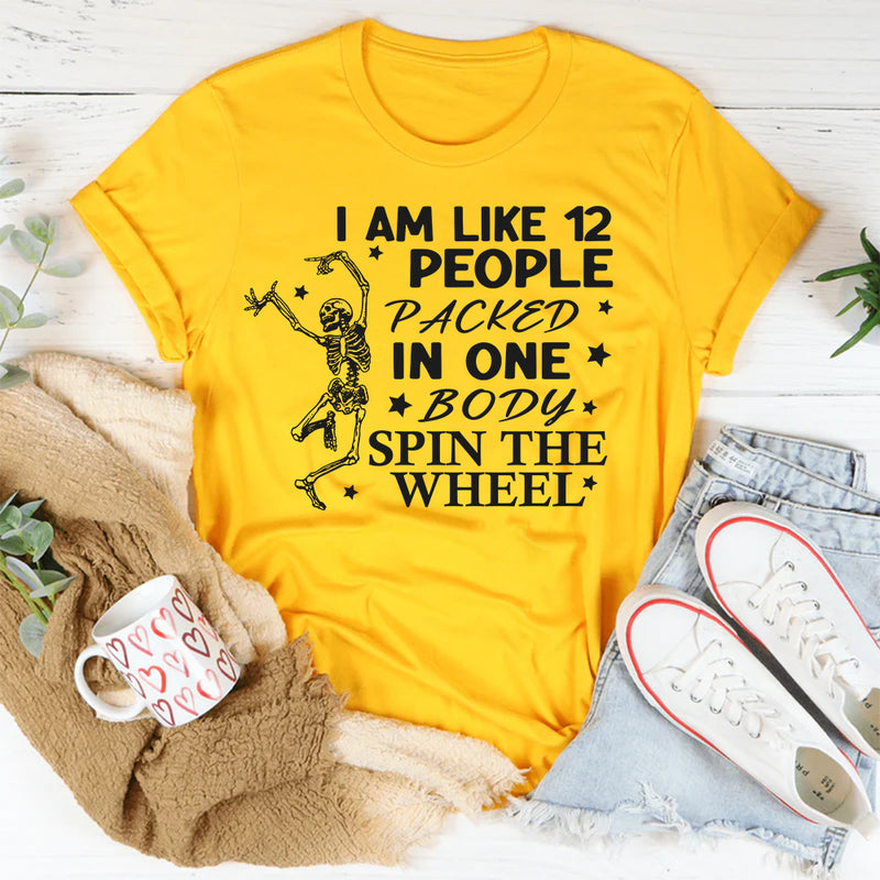 I'm Like 12 People Packed In One Body T-Shirt