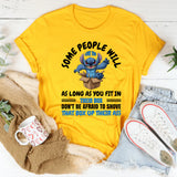 Some People Love You as Long as You Fit in Their Box Don’t Be Afraid to Shove That Box Up Their Ass T-Shirt