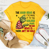 The Good News Is I’ve Made It to the Golden Years. The Bad News Is There Ain’t No Gold T-Shirt