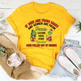 If Men Are From Mars and Women Are From Venus… Some People Were Definitely Dropped Off From Another Planet T-Shirt