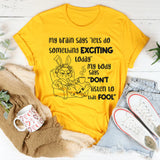 My Brain Says ‘Let’s Do Something Exciting Today T-Shirt