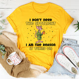 I Don’t Need the Spotlight I Am the Reason It Turns On T-Shirt