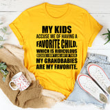 My Kids Accuse Me of Having a Favorite Child… Which Is Ridiculous T-Shirt