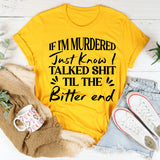 If I Go Down, Just Know I Talked Sh*t Till the Very End T-Shirt