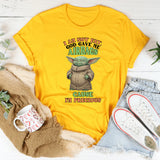 I Am Not Fat. God Gave Me Airbags Because I’m Precious T-Shirt