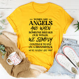 Women Are Angels And When Someone Breaks Our Wings We Simply Continue To Fly On A Broomstick, We’re Flexible Like That T-Shirt
