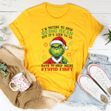 I’m Trying to Stop Being Mean, But It’s Like Y’all Have to Stop Being Stupid First T-Shirt