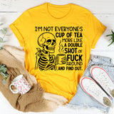 I’m Not Everyone’s Cup of Tea, More Like a Double Shot of ‘F*ck Around and Find Out T-Shirt