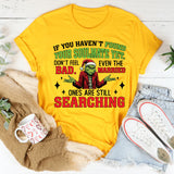 If You Haven’t Found Your Soulmate Yet T-Shirt