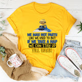 We May Not Party Like We Used to But If We Take a Nap, We Can Stay Up Till Dark T-Shirt