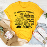 It’s Been a Rough Week So Far But on a Positive Note, I Didn’t Need Any Bail Money and Didn’t Have to Hide Any Bodies T-Shirt