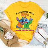 We Are More Than BFFs We Are WTFs. Weirdos Together Forever T-Shirt