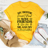 My Bestie Doesn’t Need Friends She Has Me And My 13 Personalities & More T-Shirt