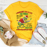 I Wouldn’t Do a Lot for Turkey or Ham, But I Would Do Some Sketchy Stuff for Deviled Eggs T-Shirt