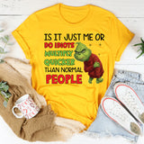 Is It Just Me or Do Idiots Multiply Quicker Than Normal People T-Shirt