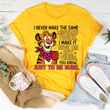 I Never Make the Same Mistake Twice I Make It Five or Six Times, Just to Be Sure T-Shirt