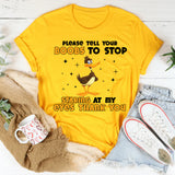 Please Tell Your Boobs to Stop Staring at My Eyes Thank You T-Shirt