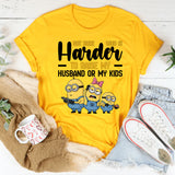 Not Sure What’s Harder Raising My Husband or My Kids T-Shirt