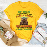 Don’t Judge Me You Can’t Handle Half of What I’ve Dealt With T-Shirt