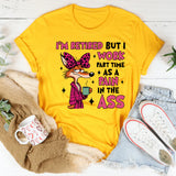 I’m Retired but I Work Part-Time as a Pain in the Ass T-Shirt