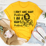 I Don’t Have Many Problems I Am a Man’s Problem T-Shirt