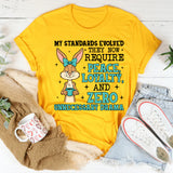 My Standards Evolved They Now Require Peace, Loyalty, and Zero Unnecessary Drama T-Shirt