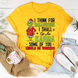 I Think for Halloween I Shall Go As Karma Some of You Should Be Worried T-Shirt