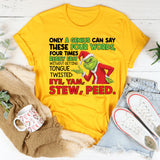 Only a Genius Can Say These Four Words, Four Times Really Fast Without Getting Tongue Twisted: Eye, Yam, Stew, Peed T-Shirt