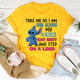 Take Me As I Am Or Kiss Ass, Eat Shit, and Step on a LEGO T-Shirt
