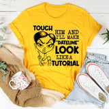 Touch Him and I’ll Make ‘Dateline’ Look Like a Tutorial T-Shirt
